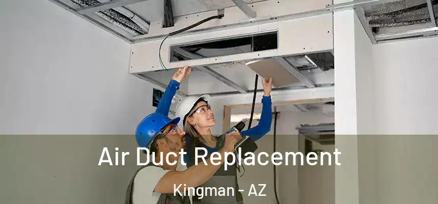 Air Duct Replacement Kingman - AZ
