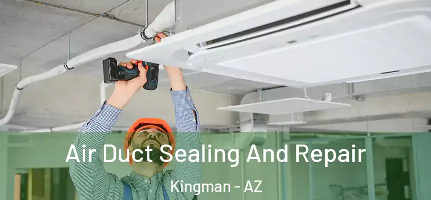  Air Duct Sealing And Repair Kingman - AZ