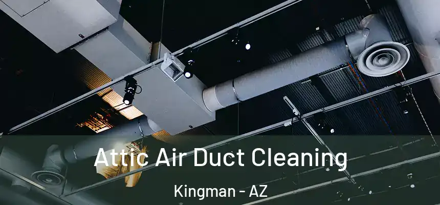  Attic Air Duct Cleaning Kingman - AZ