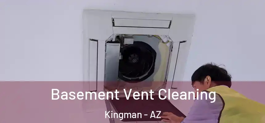  Basement Vent Cleaning Kingman - AZ