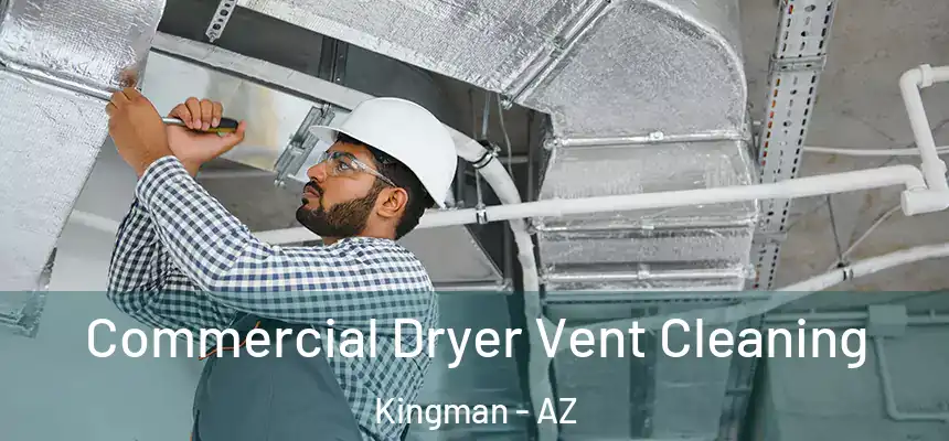  Commercial Dryer Vent Cleaning Kingman - AZ