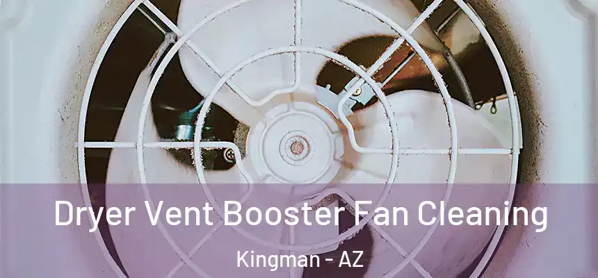  Dryer Vent Booster Fan Cleaning Kingman - AZ