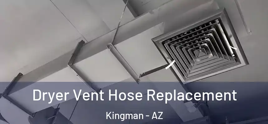 Dryer Vent Hose Replacement Kingman - AZ