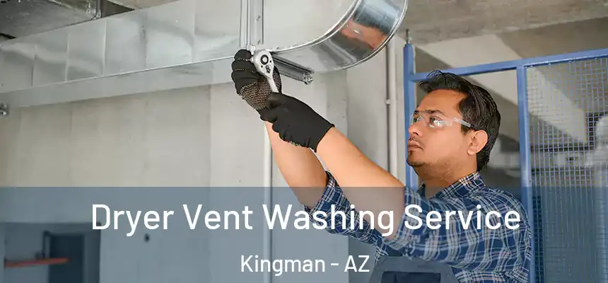  Dryer Vent Washing Service Kingman - AZ