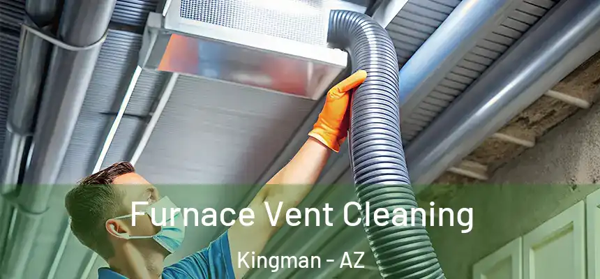  Furnace Vent Cleaning Kingman - AZ