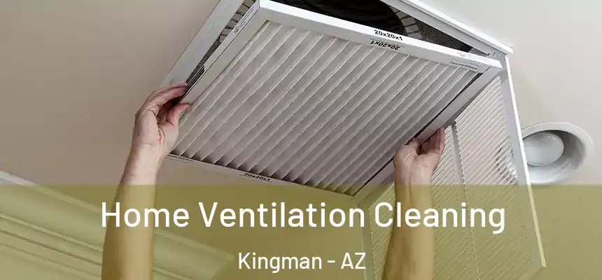 Home Ventilation Cleaning Kingman - AZ