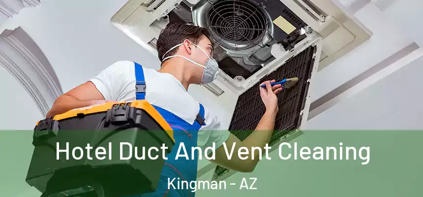  Hotel Duct And Vent Cleaning Kingman - AZ