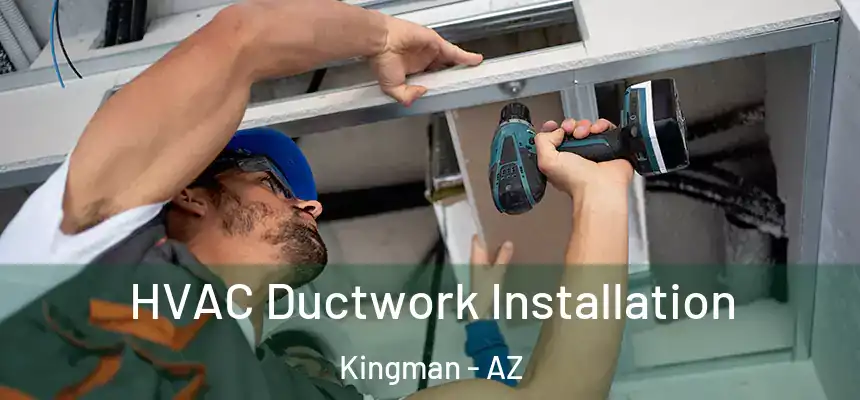 HVAC Ductwork Installation Kingman - AZ