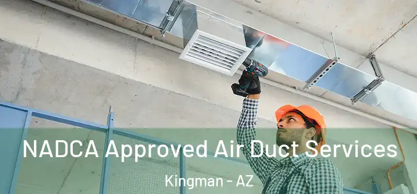  NADCA Approved Air Duct Services Kingman - AZ