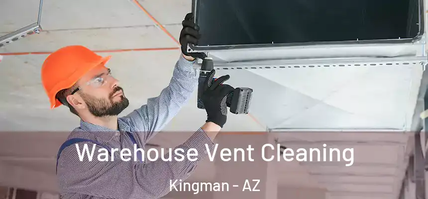  Warehouse Vent Cleaning Kingman - AZ
